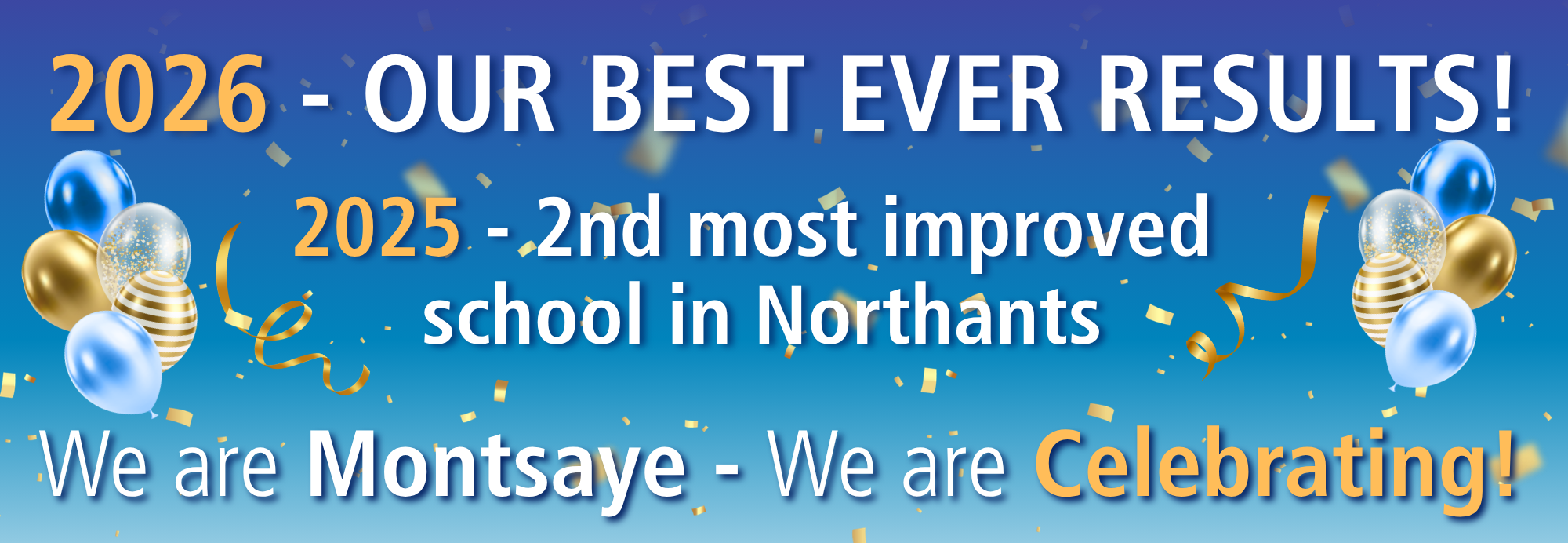 Celebrating Montsaye's best ever exam results 2026, and most improved in 2026 banner, with balloons and streamers,